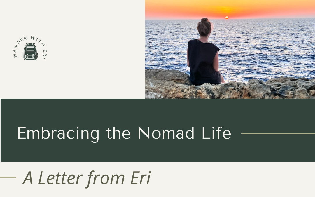 Embracing the Nomad Life: A Letter from Eri